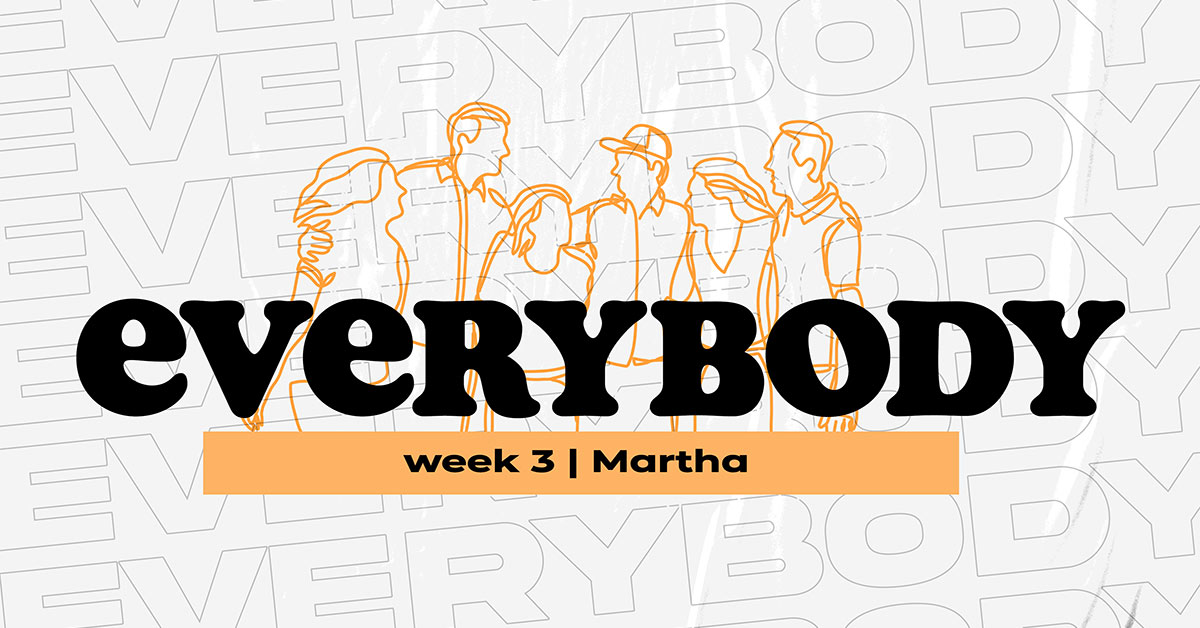 Everybody Week 3: Martha