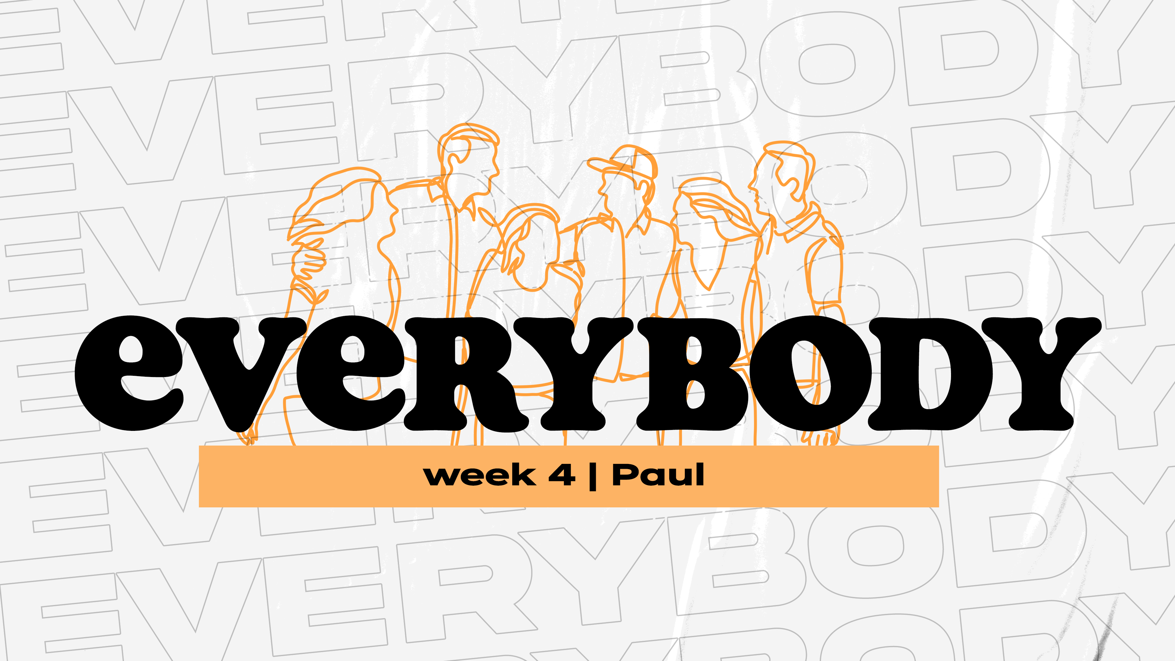 Everybody Week 4: Paul